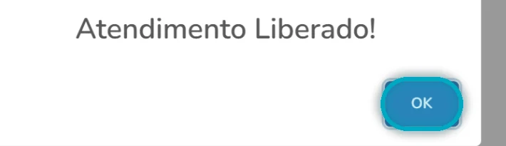 Mensagem Atendimento Liberado com o botão OK